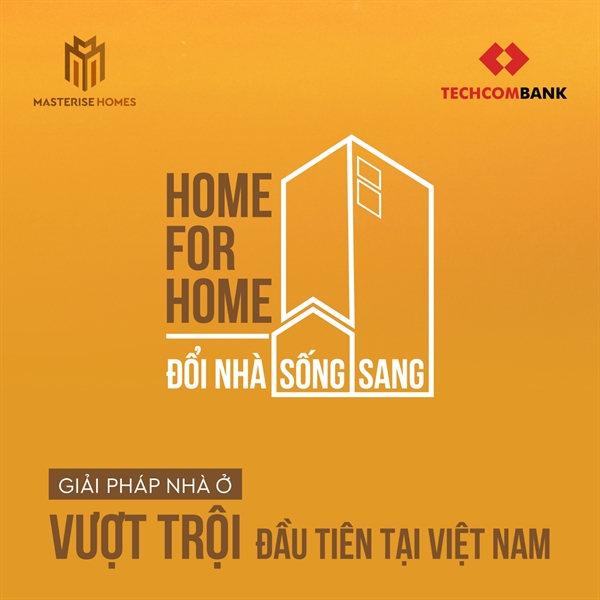 Home for Home – Giải pháp mua nhà không cần lo tài chính đầu tiên tại Việt Nam.