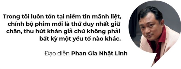 Dao dien Phan Gia Nhat Linh: Chat luong phim la thu duy nhat keo khan gia den rap