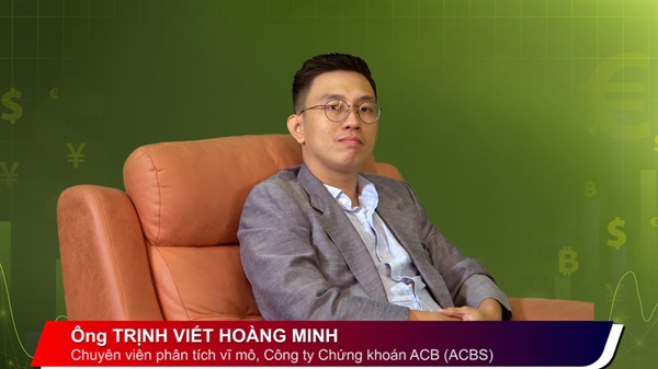 Ông Trịnh Viết Hoàng Minh, Chuyên viên phân tích vĩ mô, Công ty chứng khoán ACB (ACBS)