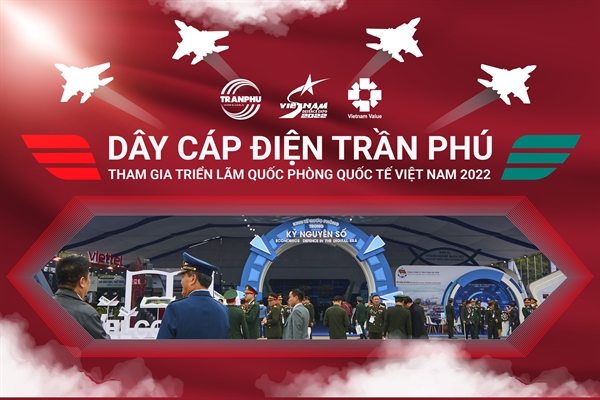 Dây cáp điện Trần Phú tham gia triển lãm quốc phòng quốc tế 2022