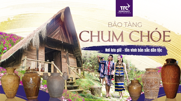 Bảo tàng Chum Chóe tại Thung lũng Tình yêu với hơn 1.000 hiện vật của đồng bào các dân tộc thiểu số thuộc vùng Nam Tây Nguyên. 