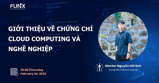 Một buổi chia sẻ FUNiX tổ chức nhằm cung cấp thêm kiến thức về chuyên ngành Cloud Computing và triển vọng nghề nghiệp cho các học viên