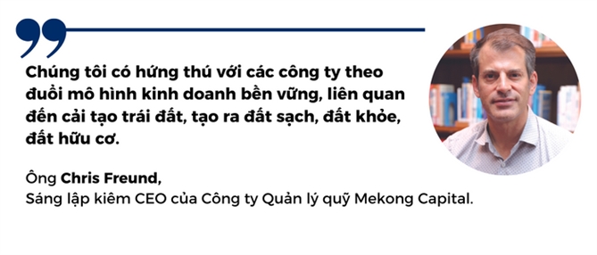 Ong Chris Freund, sang lap & CEO Mekong Capital: “Loi the danh cho mo hinh kinh doanh ben vung”