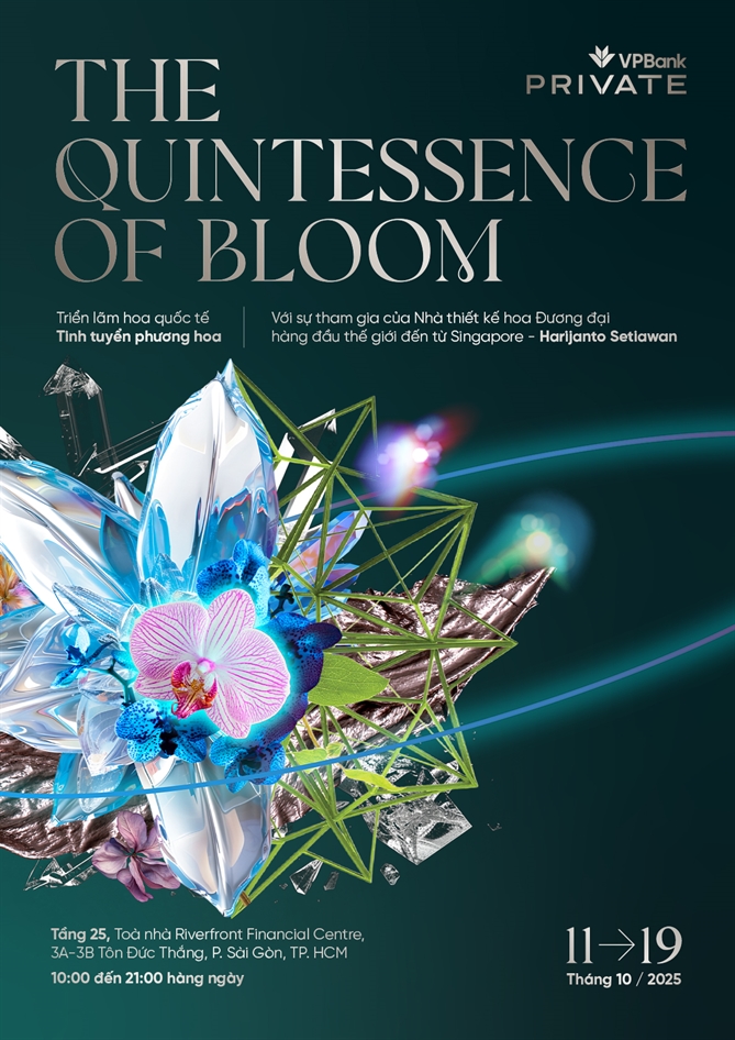 Triển lãm nghệ thuật “The Quintessence of Bloom – Tinh Tuyển Phương Hoa”, diễn ra từ 10–19/10 tại toà nhà flagship VPBank - Riverfront Financial Centre, TP.HCM